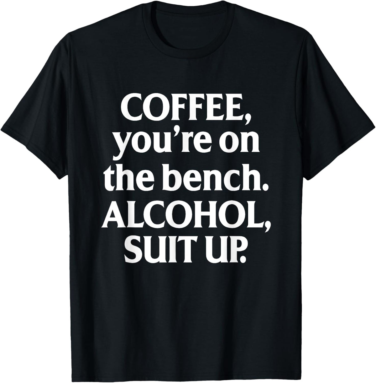 Bench Coffee Alcohol Suit Up Drinking Party Shirt 11