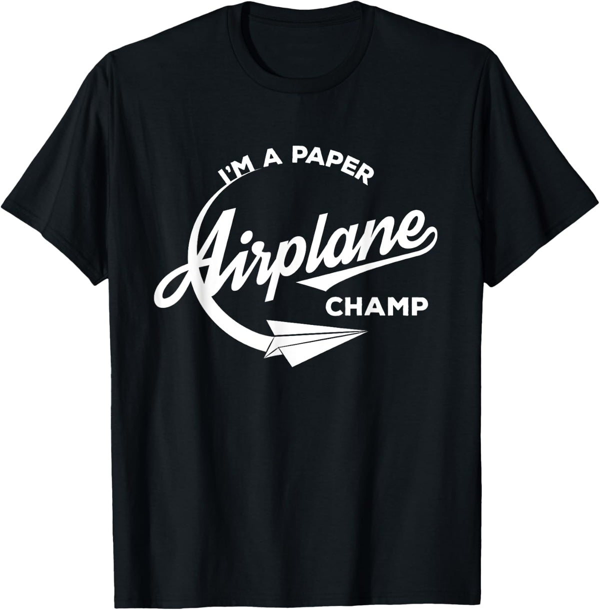 I M A Paper Airplane Champ Cute Funny T Shirt T Shirt Everyday Wear