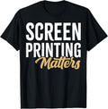 Screen Printing Matters Vintage Printer Printmaker Apparel Clean Design