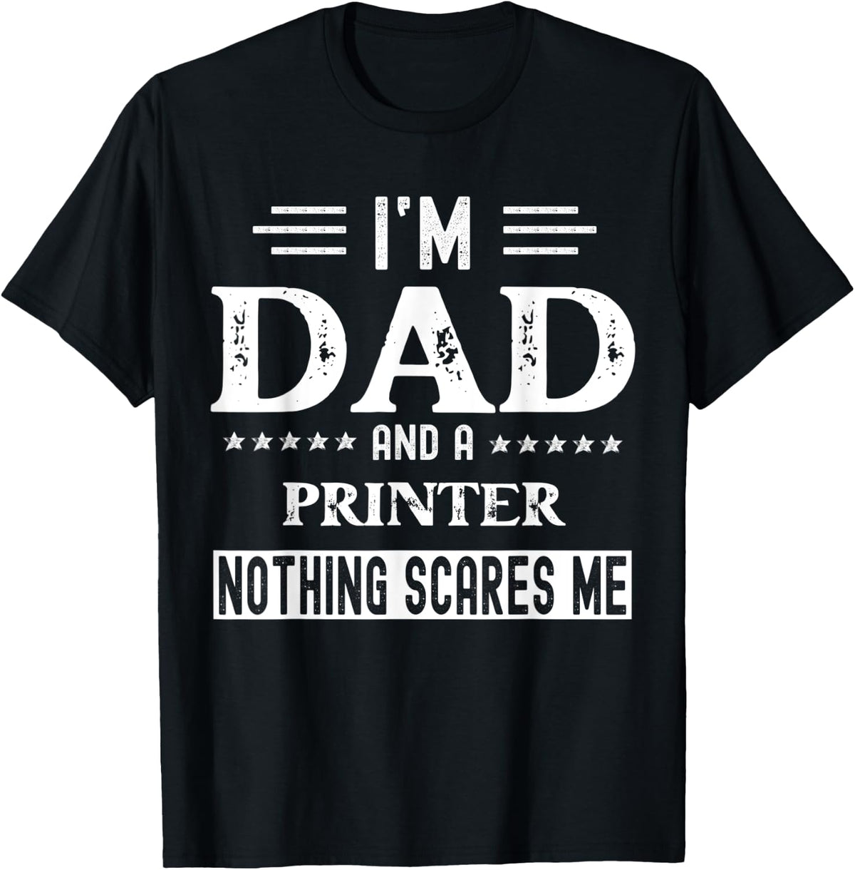 I Am A Dad And Printer T Shirt Funny Men Fathers Day T Shirt Premium Print
