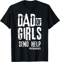 Girl Dad of Girls Send Help Shirt 77