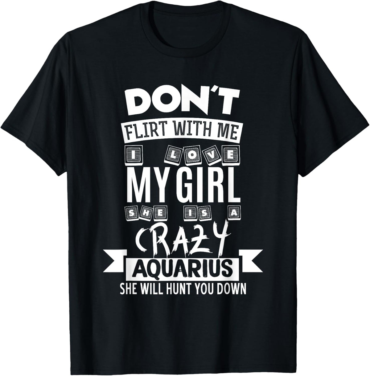 Don t Flirt With Me My Girl Is A Crazy Aquarius