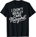 I Don u2019t Really Care Margaret Funny Sarcastic JD 2
