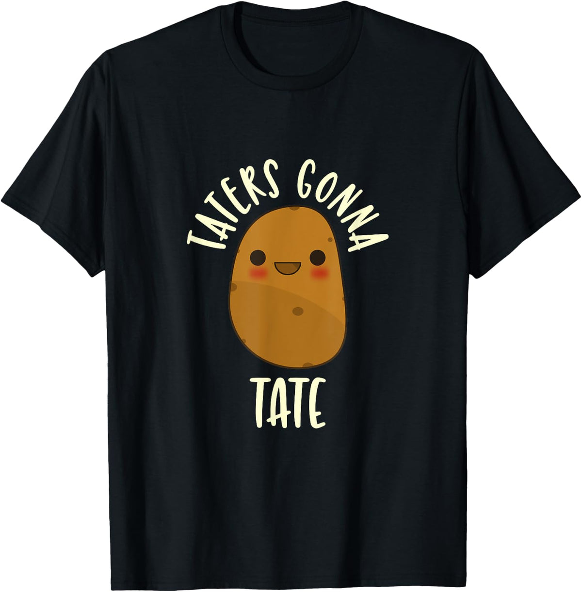 Taters Gonna Tate T Shirt Cute Potato Best Funny Gift T Shirt US Trend