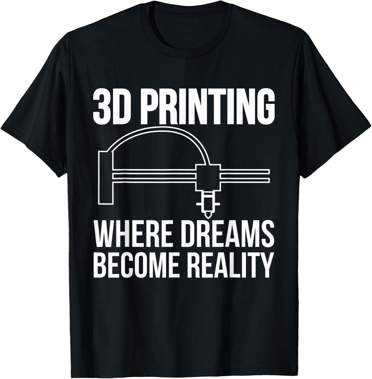 3d Printing Where Dreams Printer Apparel Gift Ready