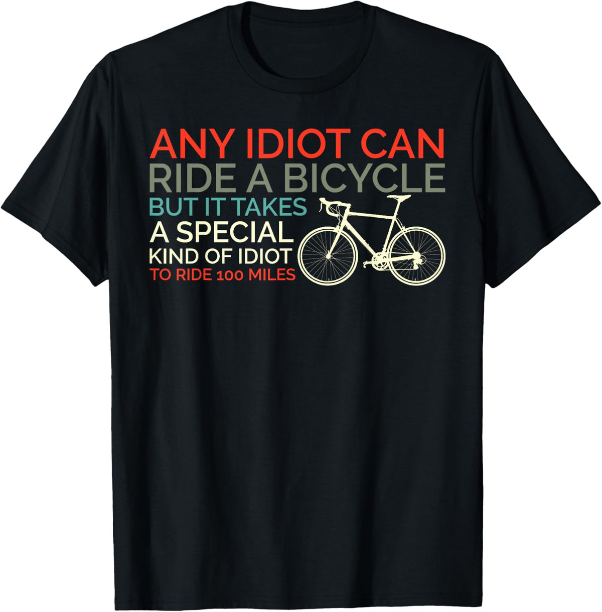 Cycling Bike Any Idiot Can Ride a Bicycle Funny Shirt 111