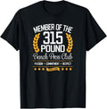 Bench Press 315 Pound Club Shirt for Strong Men and Women 153