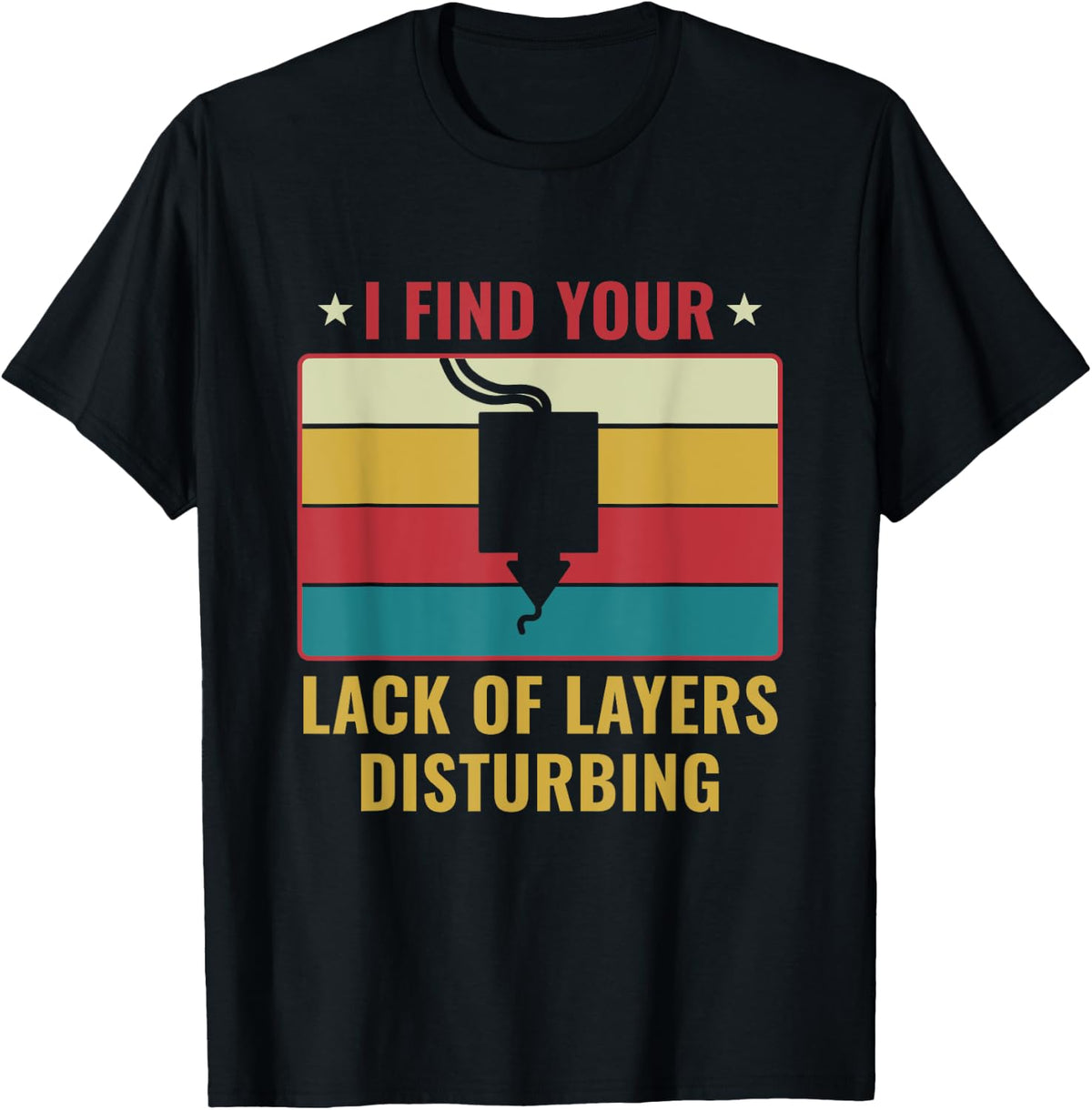 3d Print Funny Printing Lack Of Layers Apparel Gift Ready 2