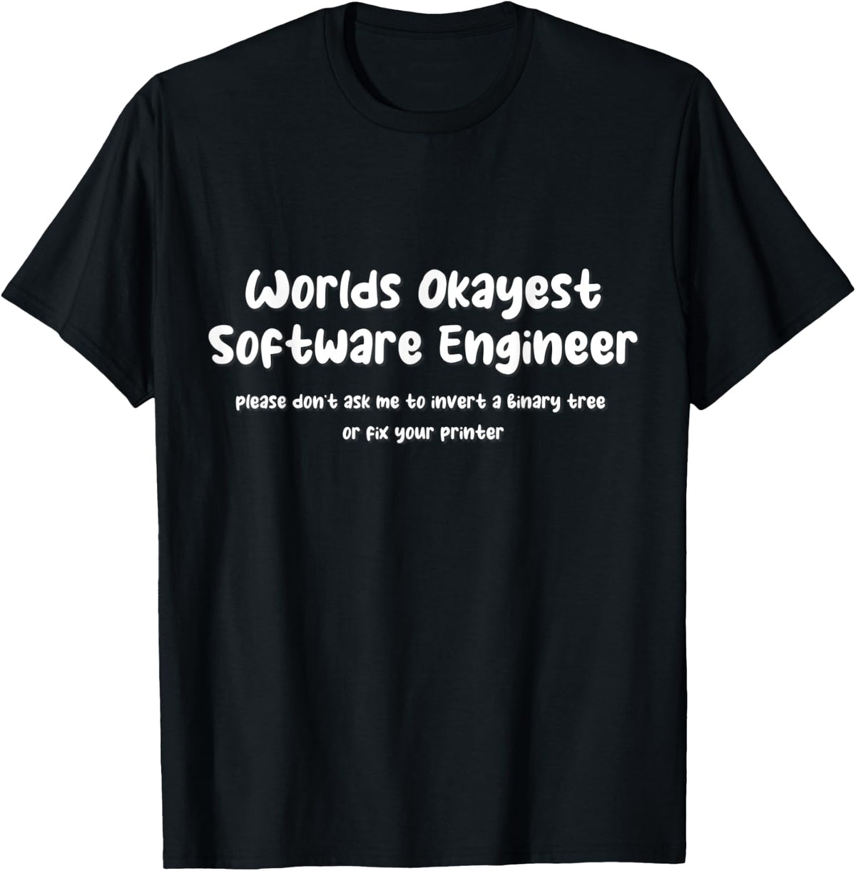 Worlds Okayest Software Engineer No Printers Or Binary Tree Apparel Clean Design