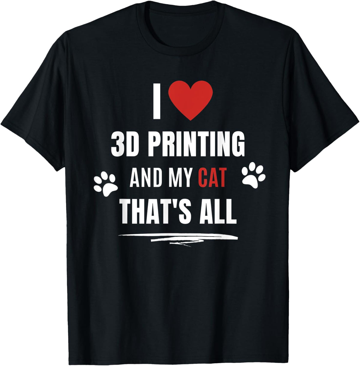 Funny I Love 3d Printing And My Cat Cats Lover Men Women Apparel US Trend