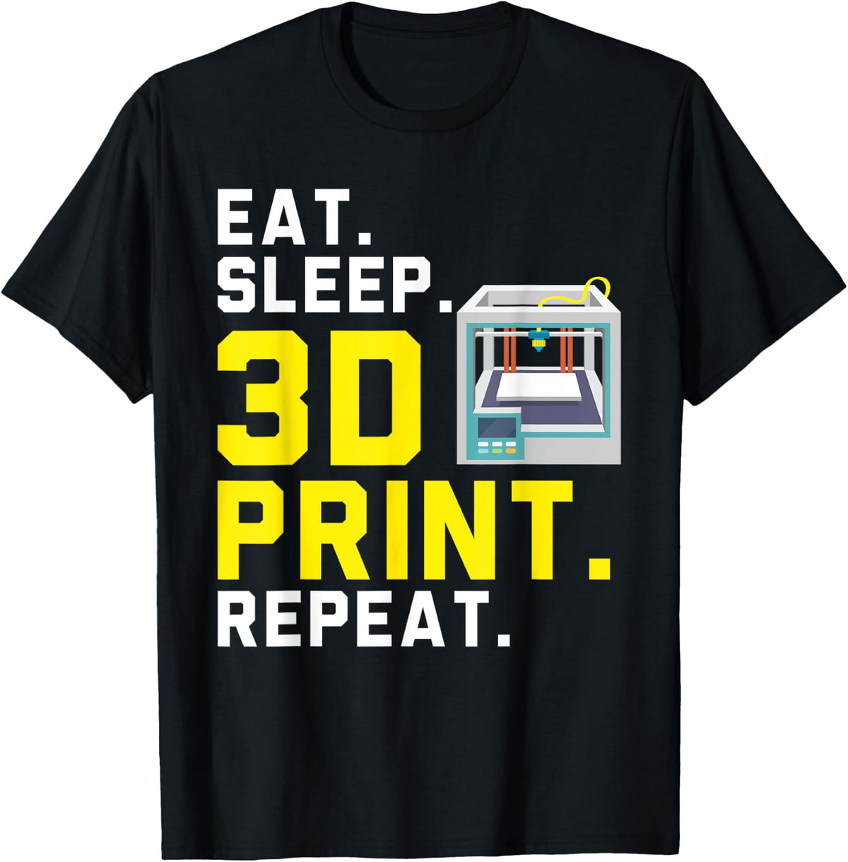 Eat Sleep 3d Print Repeat Machinist Cnc Programmer Apparel Everyday Wear