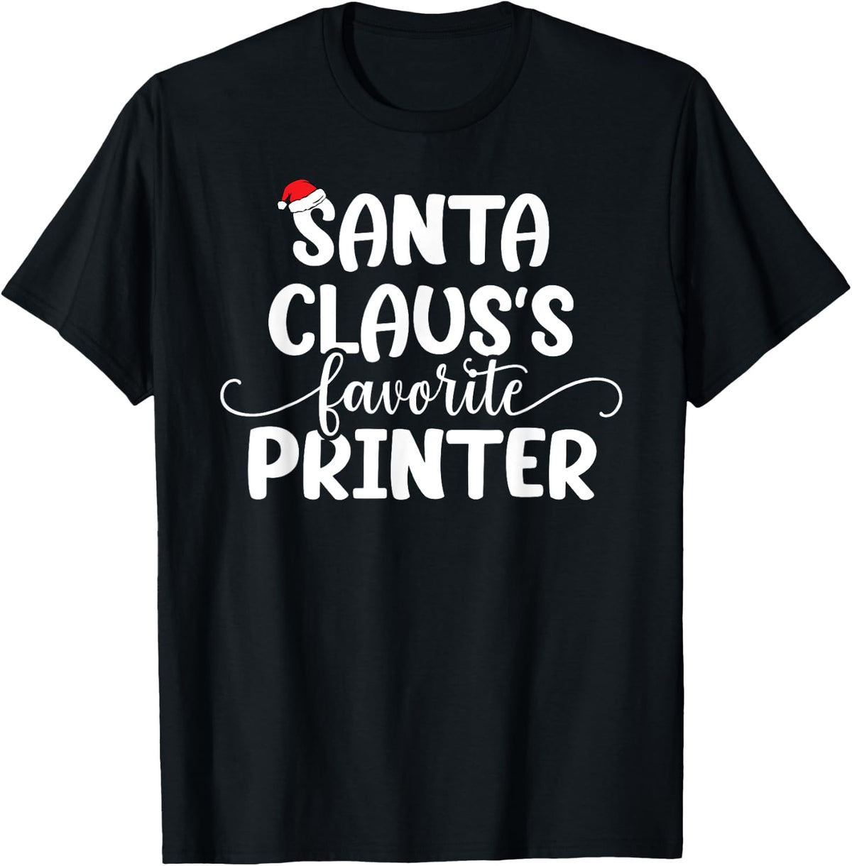 Santa Claus Favorite Printer Apparel Gift Ready