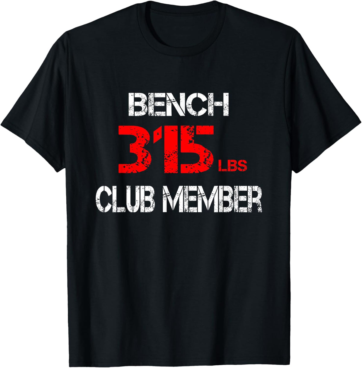 Bench Press 315 Lbs Club Member Shirt 323