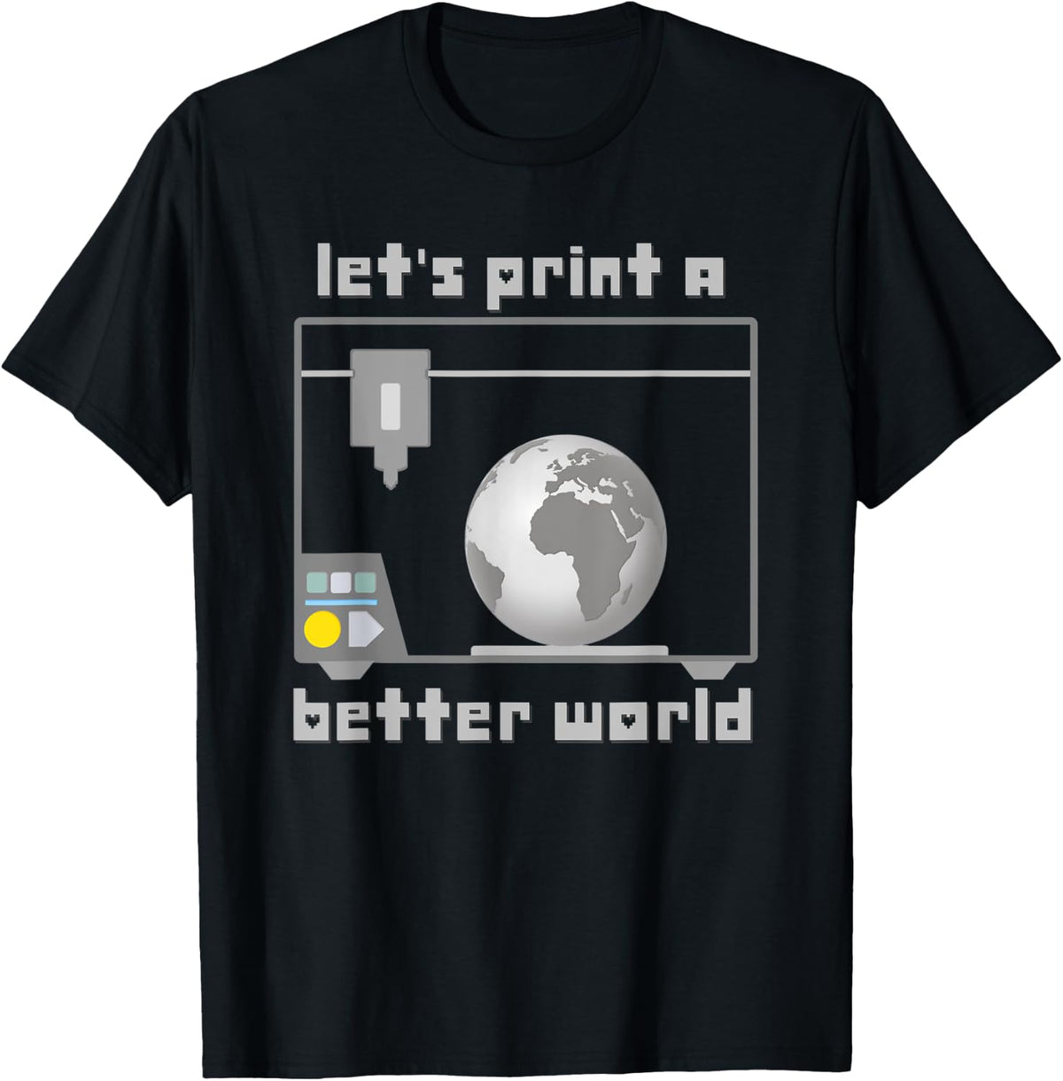 Let S Print A Better World Earth 3d Printer Apparel Clean Design