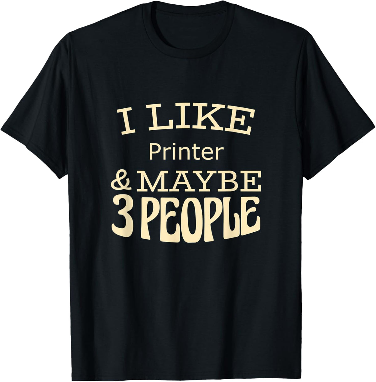 I Like Printer Maybe 3 People Apparel Premium Print