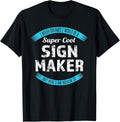 Sign Maker Funny Appreciation Shirt 243