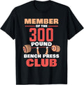 Bench Press 300 Pound Club Member Gym Strength Shirt 146