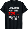 Bench Press 225 Lbs Club Member Shirt 138
