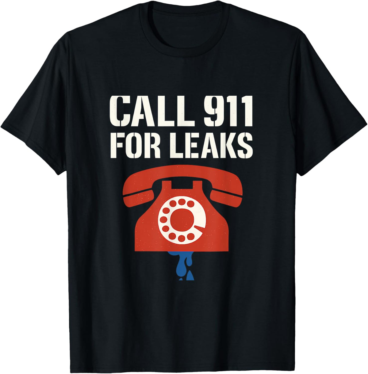 Call 911 For Leaks Plumber Emergency Stencil Print Apparel Gift Ready