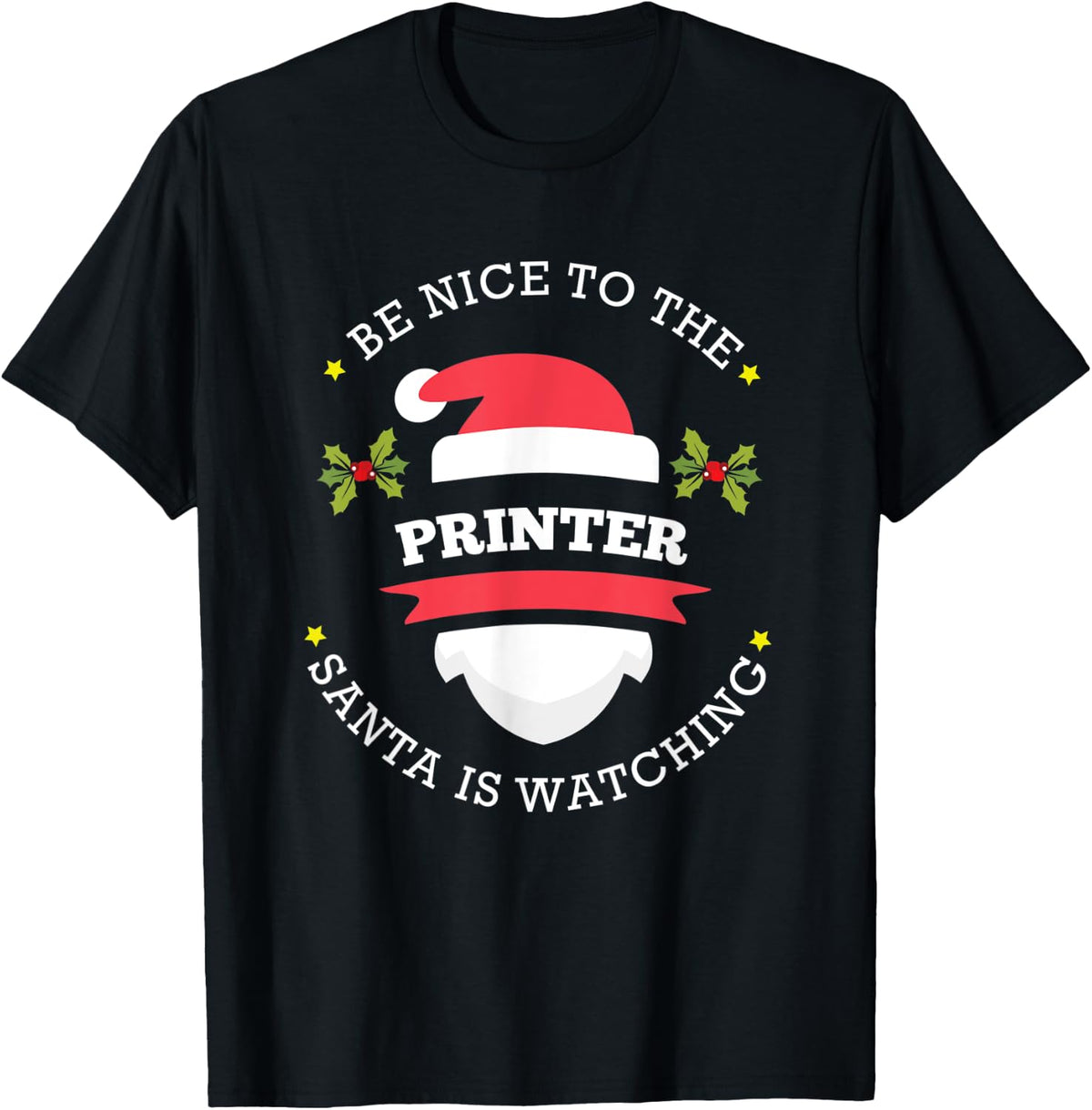 Be Nice To The Printer Santa Watching Christmas Occupation Apparel Gift Ready