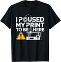 3d Printer Nerd Paused Maker Filament Print Apparel Minimal Style