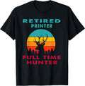Retired Printer Full Time Hunter Hunting Retirement Gift Apparel Clean Design