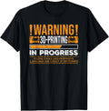 Warning 3d Printing In Progress Printer Apparel Gift Ready