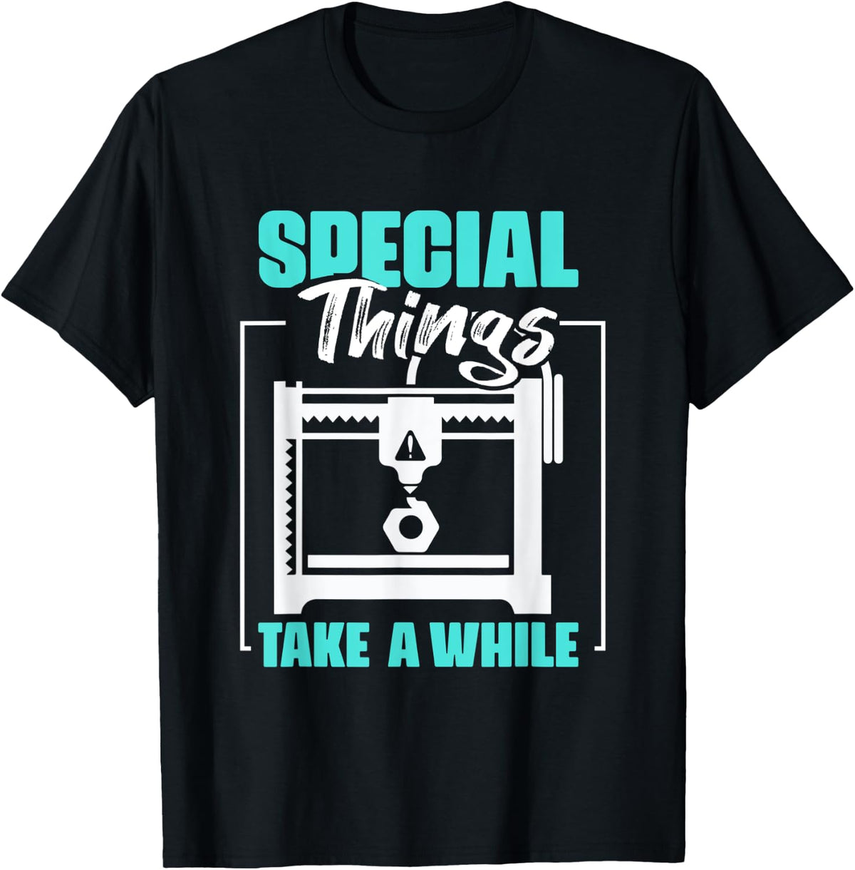3d Printing Print Special Things Take A While Apparel Premium Print