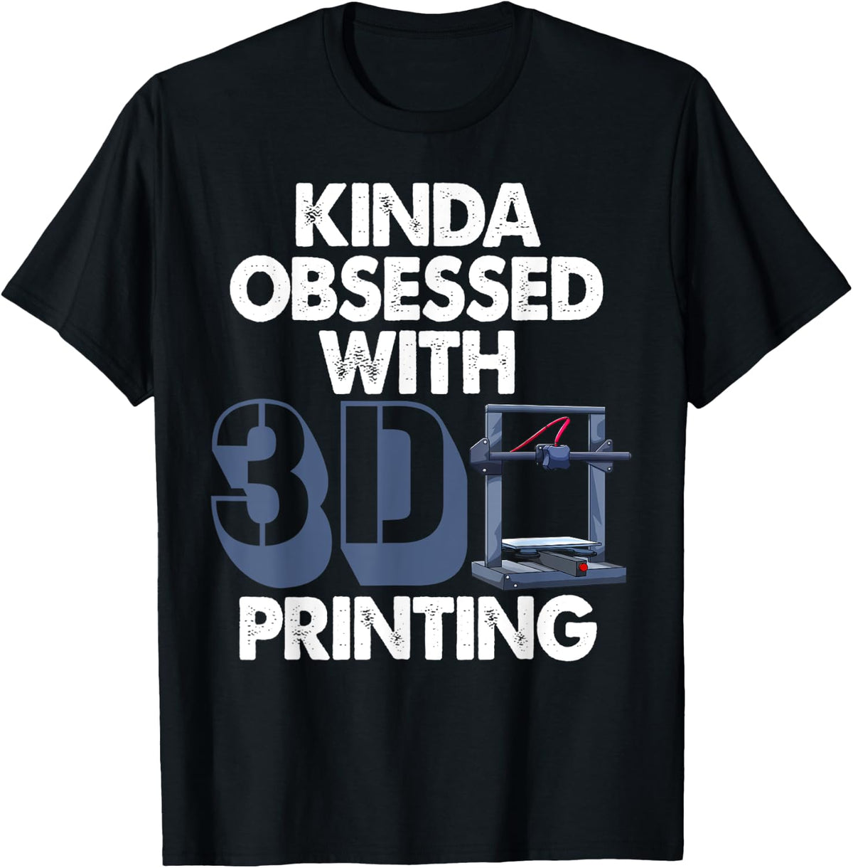 Kinda Obsessed With 3d Printing Funny Women Love Apparel Gift Ready