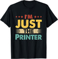 Printer Job Retro I M Just The Apparel Everyday Wear