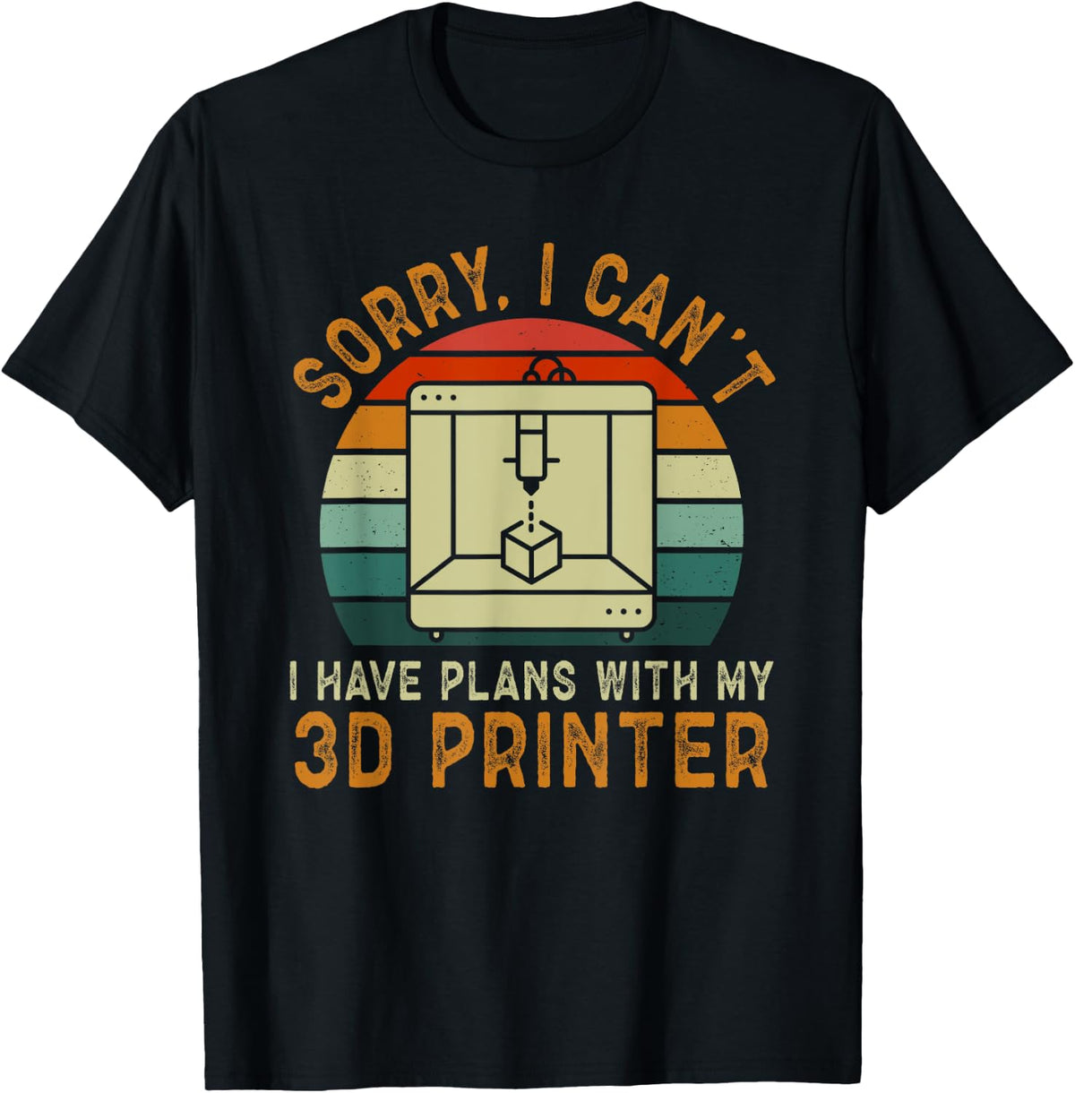 3d Printing I Have Plans With My Printer Apparel Everyday Wear