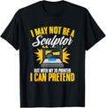 Not Be Sculptor 3d Print Machine Filament Funny Printing Apparel US Trend
