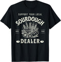 Bread Maker Retro Funny Support Your Local Sourdough Shirt 365