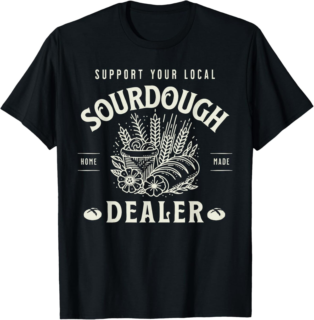Bread Maker Retro Funny Support Your Local Sourdough Shirt 208