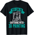 You Can Do Anything 3d Printing Design For Printers Apparel Premium Print