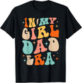 Girl Dad in My Era Funny Fathers Day Groovy Shirt for Men 123