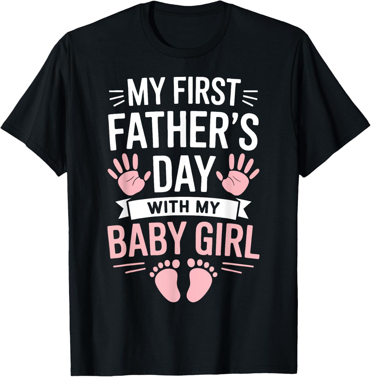Girl Dad My First Fathers Day With Baby Funny Time Shirt 30