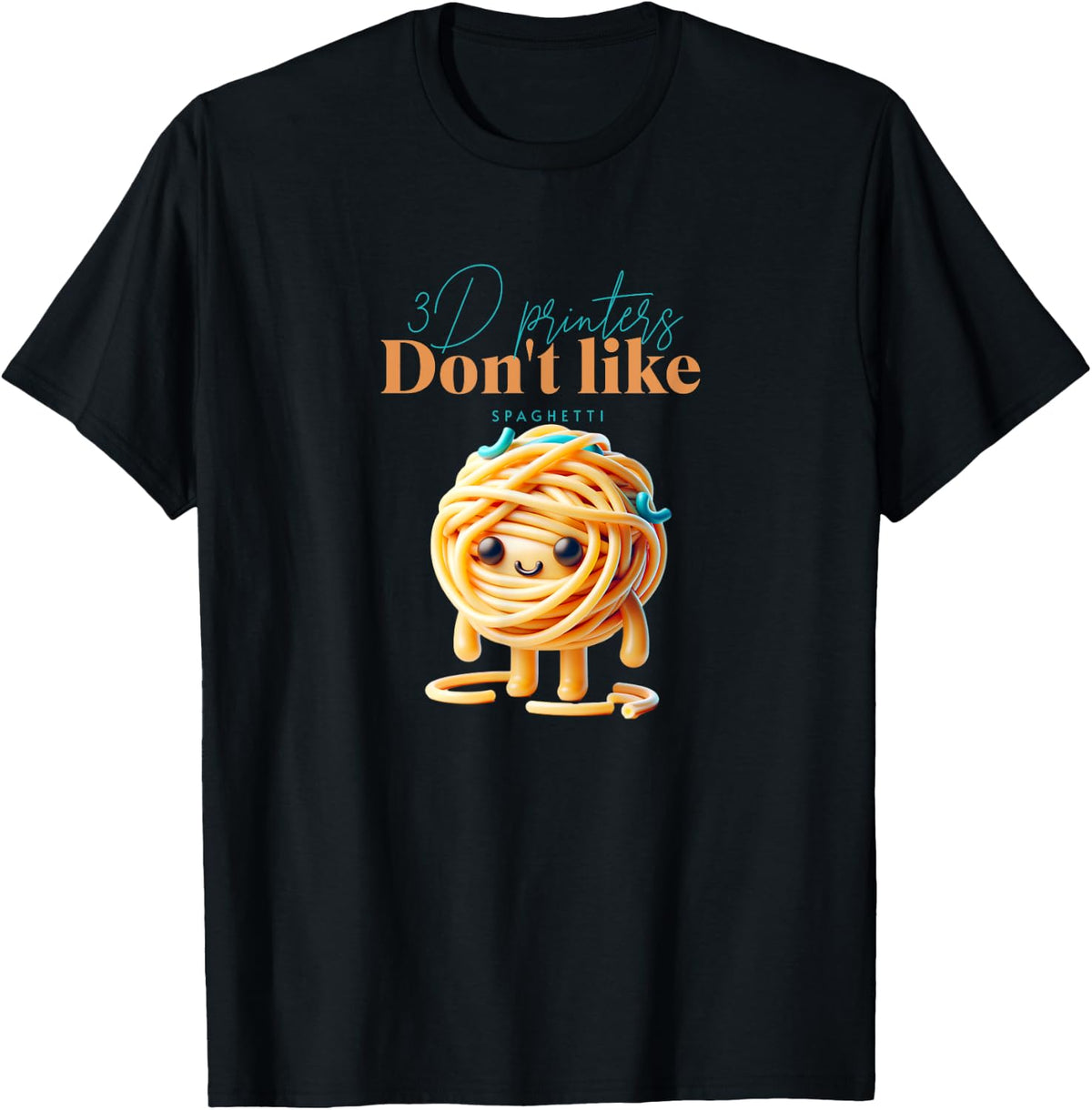 3d Printers Don T Like Spaghetti Funny Motive Apparel Gift Ready