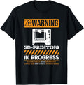 Warning 3d Printing In Progress Printer Apparel Gift Ready 4