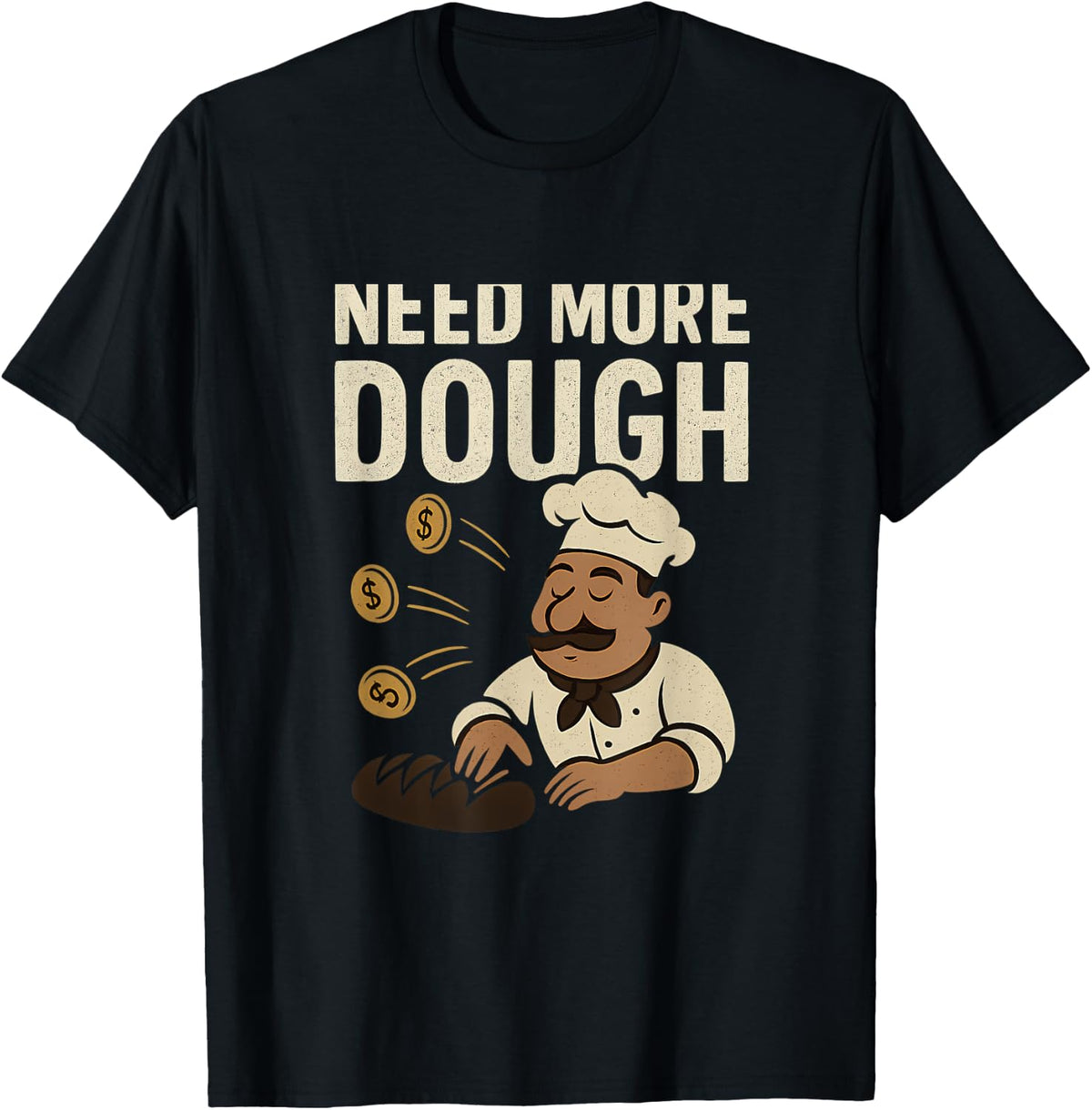 Need More Dough Cartoon Baker Baking Humor Design Apparel US Trend