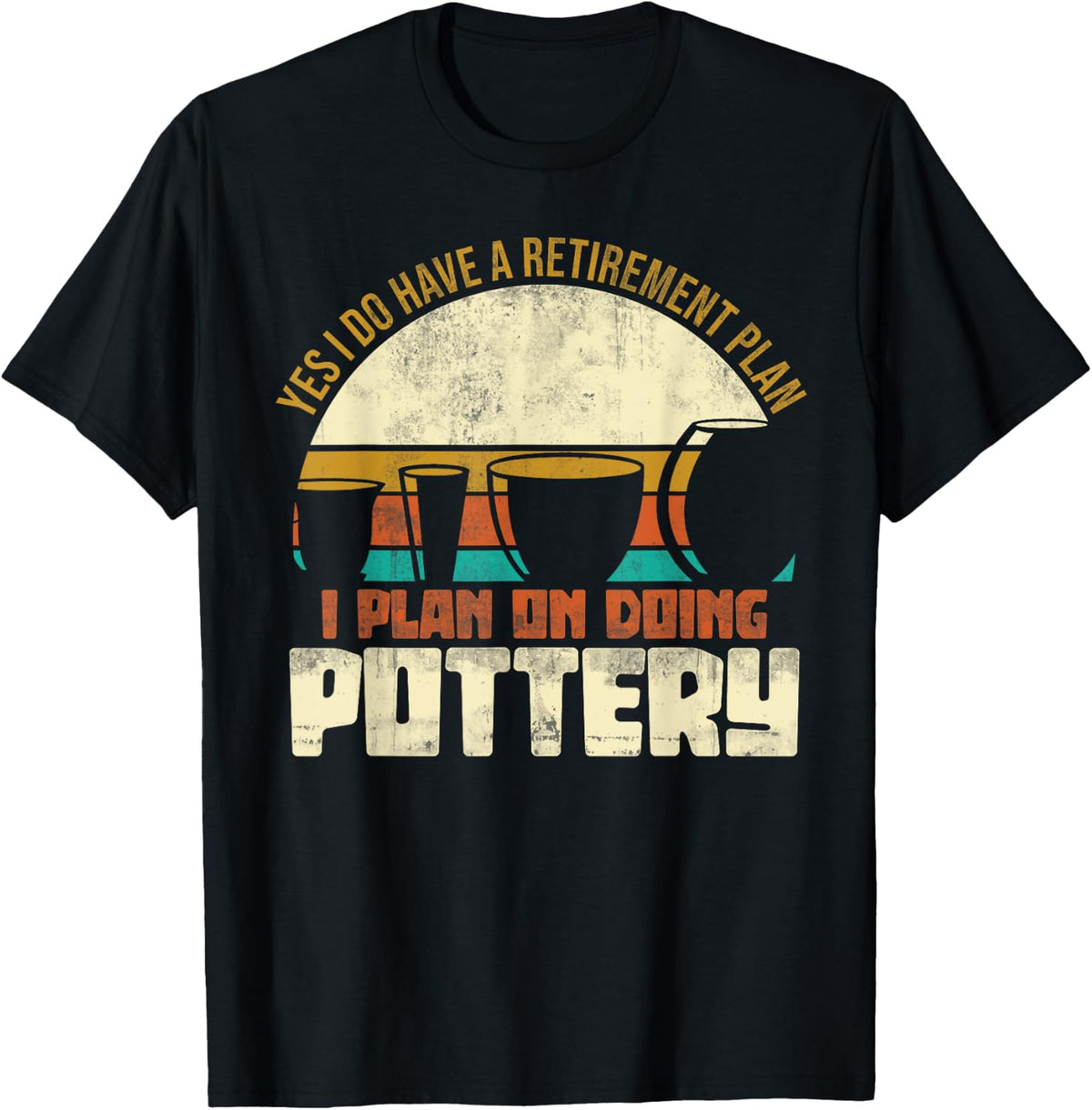 Funny Retired Ceramic Artist Retirement Gift Clay Pottery Apparel Everyday Wear