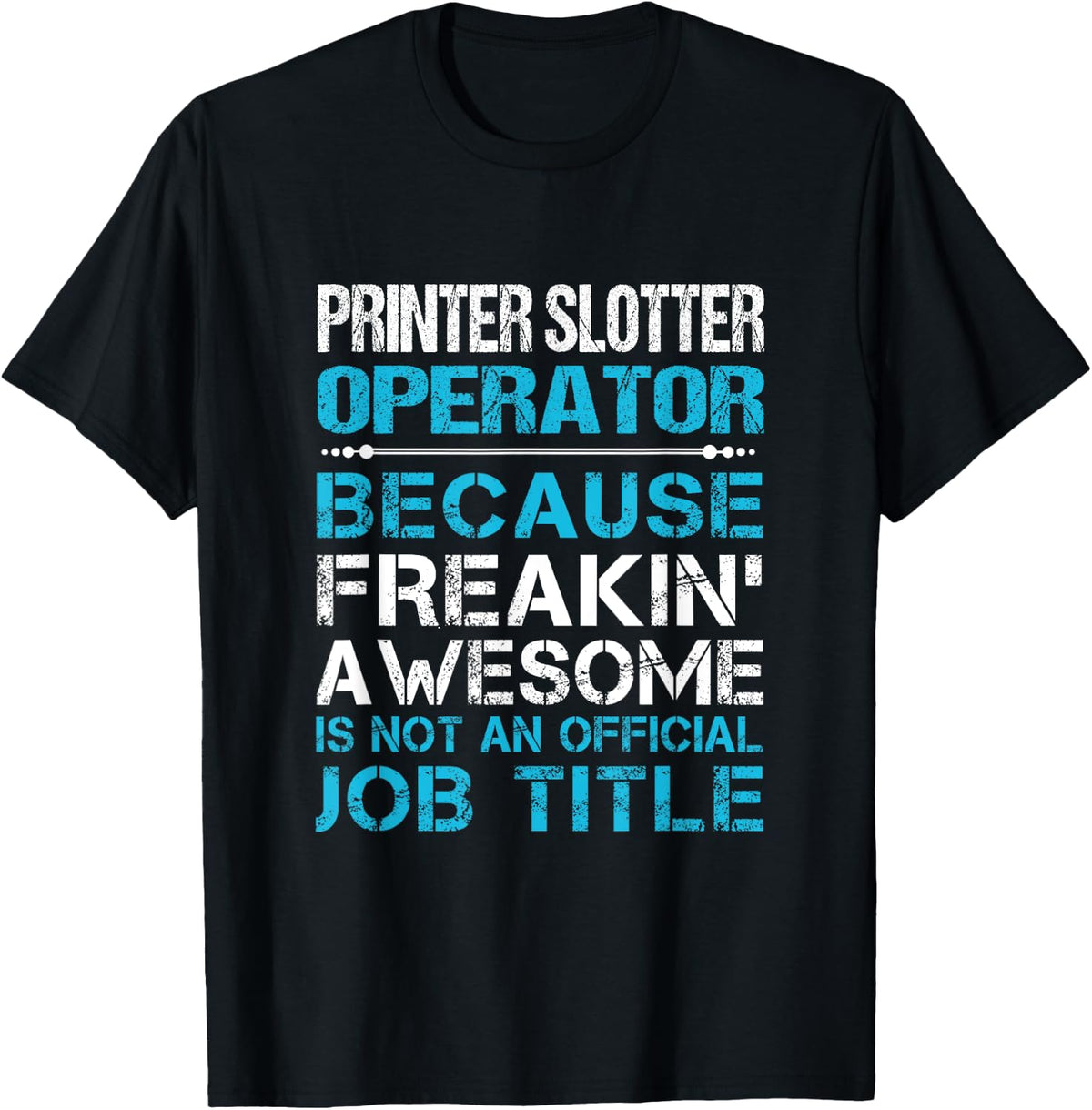 Printer Slotter Operator Freaking Awesome Apparel Clean Design