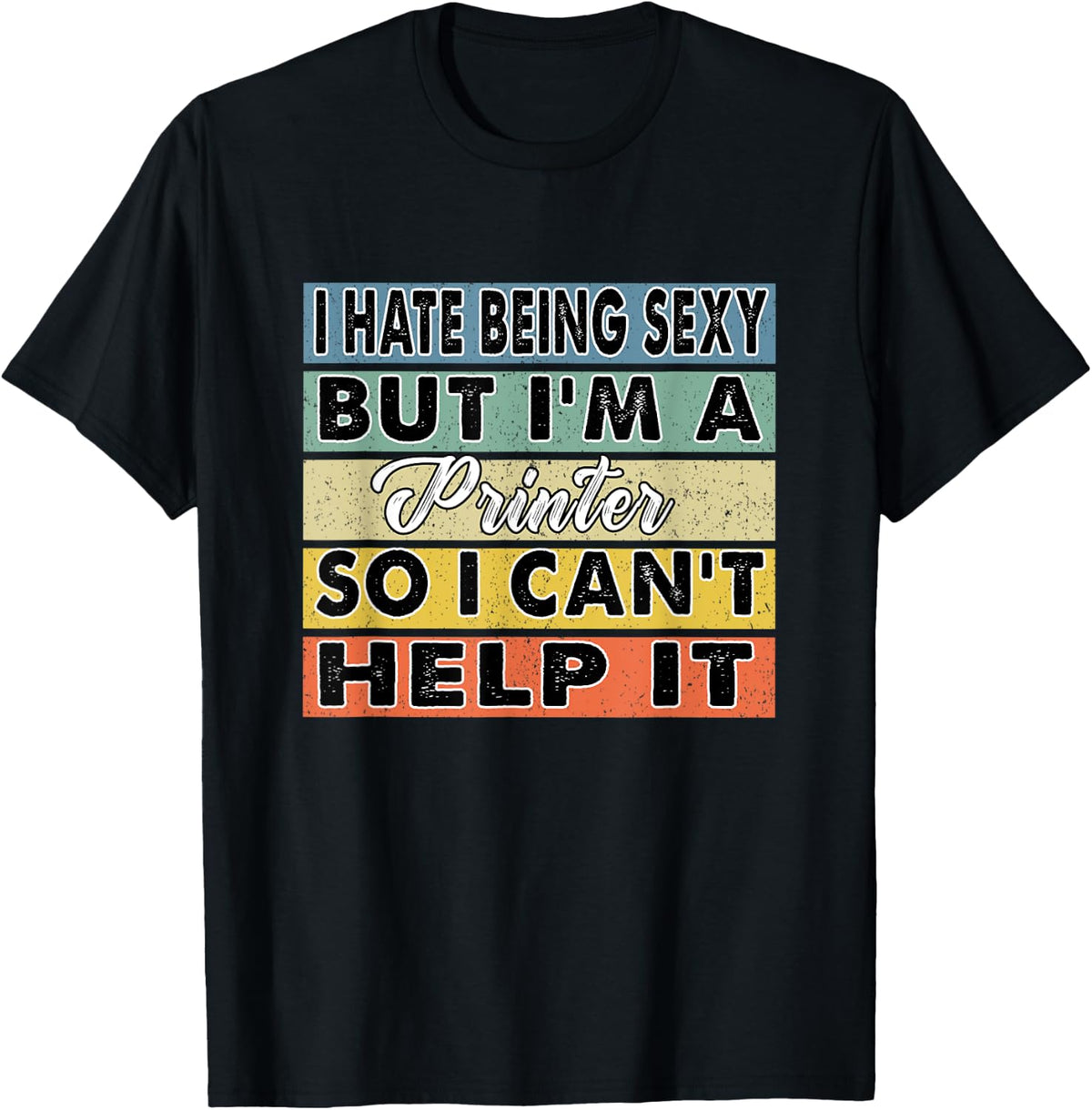 I Hate Being Sexy But M A Printer So Can T Help It Gift Apparel Clean Design