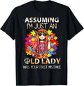 Assuming Im Just an Old Lady Was Your First Mistake Hippie Shirt 388