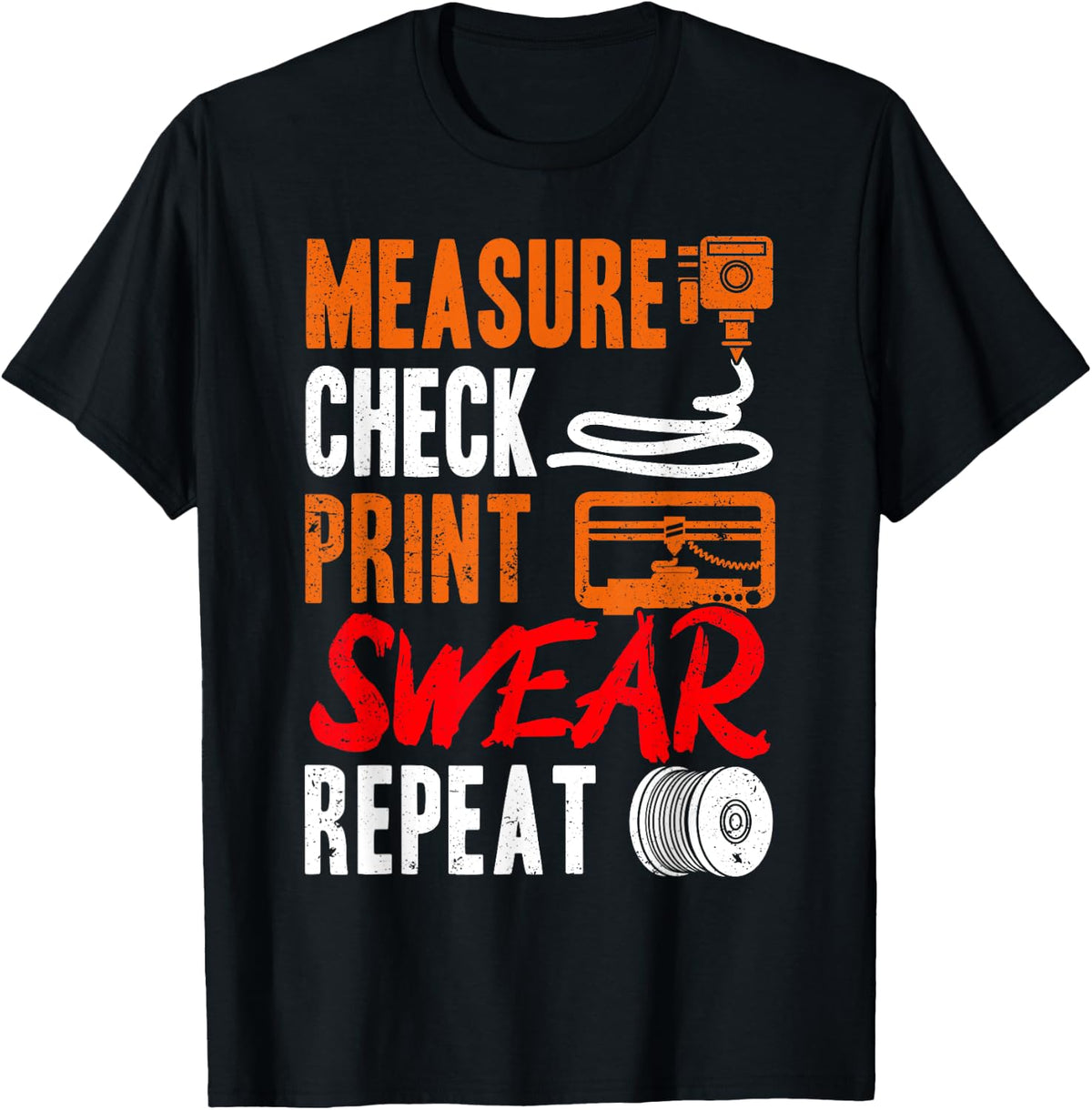 Measure Check Print Swear Repeat 3d Printer Printing Apparel Everyday Wear