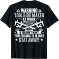 Toolmaker at Work Tool and Die Maker Shirt 354