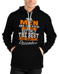 All Men Are Created Equal But Only The Best Are Born In December Black Hoodie