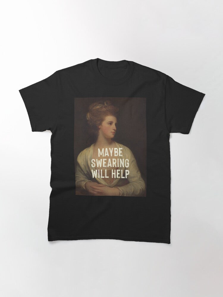 Maybe Swearing Will Help Classic T Shirt Premium Print