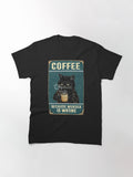Coffee Because Murder is Wrong - Black Cat is Classic T-Shirt