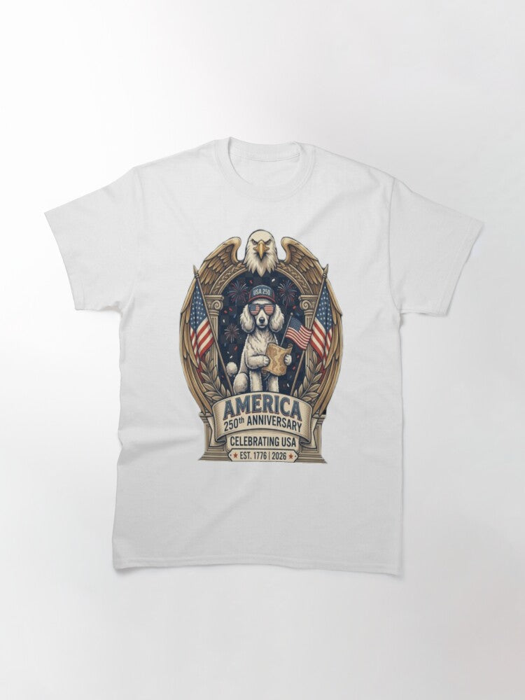 Patriotic Poodle America 250th Anniversary Celebration Classic T-Shirt
